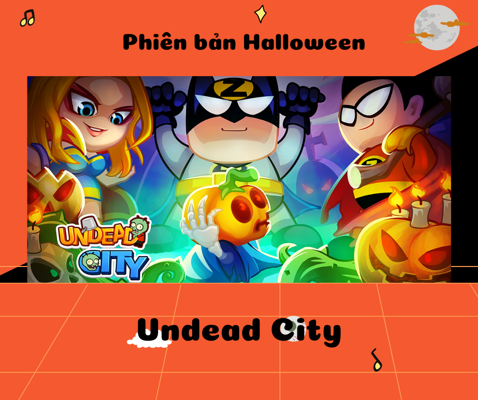 PHIÊN BẢN HALLOWEEN CỦA UNDEAD CITY