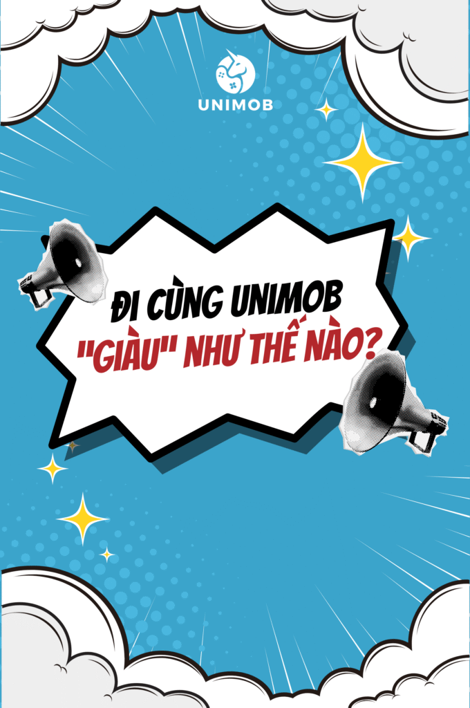ĐI CÙNG UNIMOB – GIÀU HƠN BẠN TƯỞNG